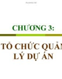 Chương 3: Tổ chức quản lý dự án - Nguyễn Quốc Ấn