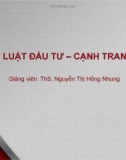 Bài giảng Luật đầu tư và cạnh tranh: Bài 7 - ThS. Nguyễn Thị Hồng Nhung