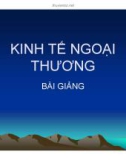 Bài giảng Kinh tế ngoại thương: Chương 4 - Chính sách và các biện pháp khuyến khích xuất khẩu