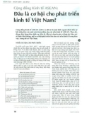 Cộng đồng Kinh tế ASEAN: Đâu là cơ hội cho phát triển kinh tế Việt Nam?