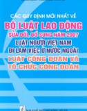 Luật người Việt Nam đi làm ở nước ngoài và Luật Công đoàn và tổ chức công đoàn và quy định mới nhất về Bộ Luật Lao động bổ sung, sửa đổi năm 2007: Phần 1