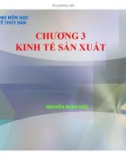 Bài giảng môn Kinh tế thủy sản: Chương 3: Kinh tế sản xuất - Nguyễn Minh Đức