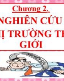 Bài giảng Chương 2: Nghiên cứu thị trường thế giới