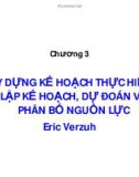 Bài giảng Quản lý dự án ( TS Phùng Tấn Việt ) - Chương 3 Xây dựng kế hoạch thực hiện, lập kế hoạch, dự đoán và phân bổ nguồn lực