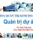 Bài giảng Quản trị dự án: Chương 4 - TS. Trịnh Thùy Anh, ThS. Đoàn Thị Thanh Thúy