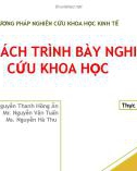 Bài thuyết trình môn Phương pháp nghiên cứu khoa học kinh tế: Các cách trình bày nghiên cứu khoa học