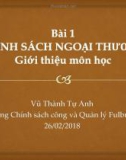 Bài giảng Chính sách ngoại thương: Bài 1 - Vũ Thành Tự Anh