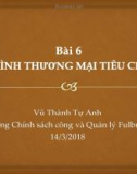 Bài giảng Chính sách ngoại thương: Bài 6 - Vũ Thành Tự Anh