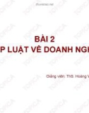 Bài giảng Luật Thương mại: Bài 2 - ThS. Hoàng Văn Thành