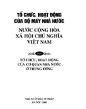 Tập 1: Tổ chức, hoạt động của cơ quan nhà nước ở Trung ương - Tổ chức, hoạt động của bộ máy nhà nước Nước Cộng hòa xã hội chủ nghĩa Việt Nam: Phần 1