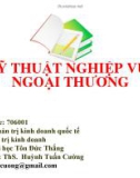 Bài giảng Kỹ thuật nghiệp vụ ngoại thương - ThS. Huỳnh Tấn Cường