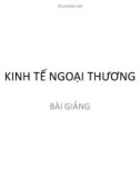 Bài giảng Kinh tế ngoại thương: Chương 1 - Những vấn đề cơ bản về phát triển ngoại thương