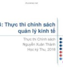 Bài giảng Thực thi chính sách: Bài 4 - Nguyễn Xuân Thành