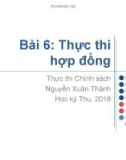 Bài giảng Thực thi chính sách: Bài 6 - Nguyễn Xuân Thành