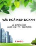 Bài giảng Văn hóa kinh doanh: Chương 1 - Vũ Dương Hòa