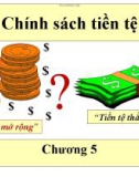 Bài giảng Kinh tế vĩ mô Chương 5- Chính sách tiền tệ