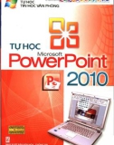 Microsoft PowerPoint 2010 - Tự học tin học văn phòng 2010: Phần 1