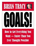 Goals!: How to Get Everything You Want - Faster Than You Ever Thought Possible