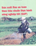 Sản xuất rau an toàn theo tiêu chuẩn thực hành nông nghiệp tốt (GAP) part 1