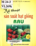 kỹ thuật sản xuất hạt giống rau (tái bản lần thứ nhất): phần 1