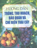 Kỹ thuật trồng, thu hoạch, bảo quản và chế biến trái cây: Phần 1