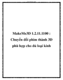 MakeMe3D 1.2.11.1100 : Chuyển đổi phim thành 3D phù hợp cho đủ loại kính