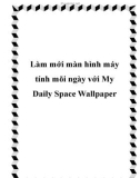 Làm mới màn hình máy tính mõi ngày với My Daily Space Wallpaper