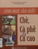 Chè, cà phê, ca cao và các công nghệ sản xuất: Phần 1