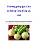 Phương pháp giúp làn da trắng sáng bằng củ, quả