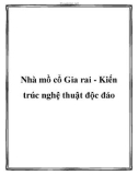 Nhà mồ cổ Gia rai - Kiến trúc nghệ thuật độc đáo