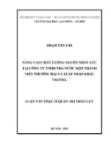 Luận văn Thạc sĩ Quản trị nhân lực: Nâng cao chất lượng nguồn nhân lực tại Công Ty TNHH Nhà Nước MTV và Xuất nhập khẩu Viettel