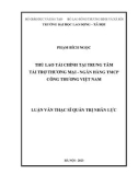 Luận văn Thạc sĩ Quản trị nhân lực: Thù lao tài chính cho tại Trung tâm Tài trợ thương mại - Ngân hàng TMCP Công thương Việt Nam