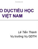 Bài giảng Giáo dục tiểu học Việt Nam - Lê Tiến Thành