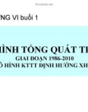 ĐƯỜNG LỐI CÁCH MẠNG CỦA ĐẢNG CỘNG SẢN VIỆT NAM - Chương VI