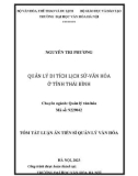 Tóm tắt Luận án Tiến sĩ Quản lý văn hóa: Quản lý di tích lịch sử văn hóa ở tỉnh Thái Bình