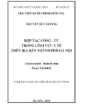 Tóm tắt Luận án Tiến sĩ Quản lý công: Hợp tác công tư trong lĩnh vực y tế trên địa bàn Thành phố Hà Nội