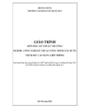 Giáo trình Kỹ thuật thi công (Ngành: Công nghệ kỹ thuật công trình xây dựng - Cao đẳng liên thông) - Trường Cao đẳng Xây dựng số 1