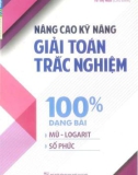 Ebook Kỹ năng giải Toán trắc nghiệm Dạng bài Mũ – Logarit, Số phức: Phần 1