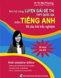 Rèn kỹ năng luyện giải đề thi THPT Quốc gia môn Tiếng Anh: Phần 1