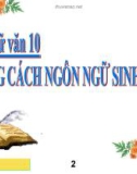 Bài giảng Ngữ văn 10 tuần 14: Phong cách ngôn ngữ sinh hoạt (tt)