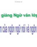 Bài giảng Ngữ văn 10 tuần 9: Đặc điểm của ngôn ngữ nói và ngôn ngữ viết