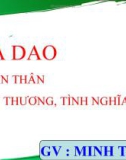 Bài giảng Ngữ văn 10: Ca dao than thân, yêu thương tình nghĩa - Minh Trung