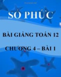 Bài giảng Giải tích 12 chương 4 bài 1: Số phức