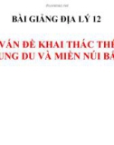 Bài giảng Địa lý 12 bài 32: Vấn đề khai thác thế mạnh vùng Trung du và miền núi Bắc Bộ