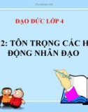 Bài giảng Đạo đức 4 bài 12: Tích cực tham gia các hoạt động nhân đạo