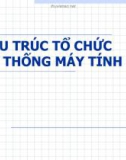 CẤUTRÚCTỔCHỨC HỆTHỐNGMÁYTÍNH