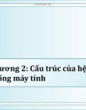 Bài giảng Nhập môn Tin học - Chương 2: Cấu trúc của hệ thống máy tính