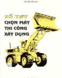 Sổ tay hướng dẫn chọn máy thi công xây dựng