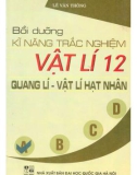 Bồi dưỡng kiến thức và kỹ năng trắc nghiệm Vật lí 12 (Quang lý - Vật lý hạt nhân): Phần 1