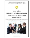 Giáo trình Kỹ năng giao tiếp (Nghề: Văn thư hành chính - Trung cấp) - Trường Cao đẳng Cơ điện Xây dựng Việt Xô